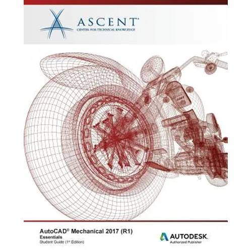 AutoCAD Mechanical 2017 (R1): Essentials: Autodesk Authorized Publisher