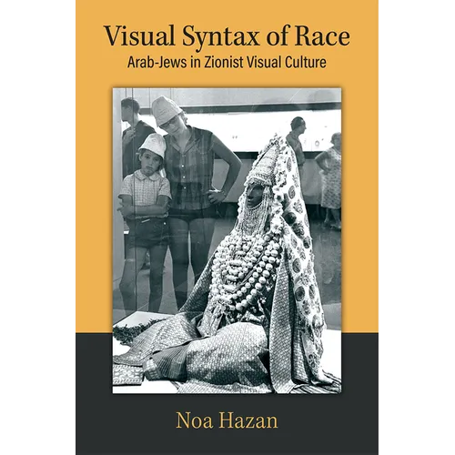 Visual Syntax of Race: Arab-Jews in Zionist Visual Culture