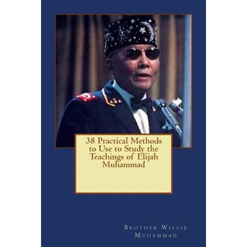 38 Practical Methods to Use to Study the Teachings of Elijah Muhammad
