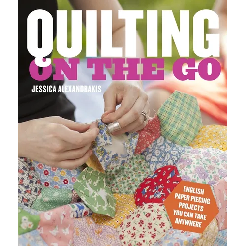 Quilting on the Go: English Paper Piecing Projects You Can Take Anywhere