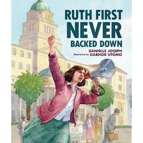 Ruth First Never Backed Down