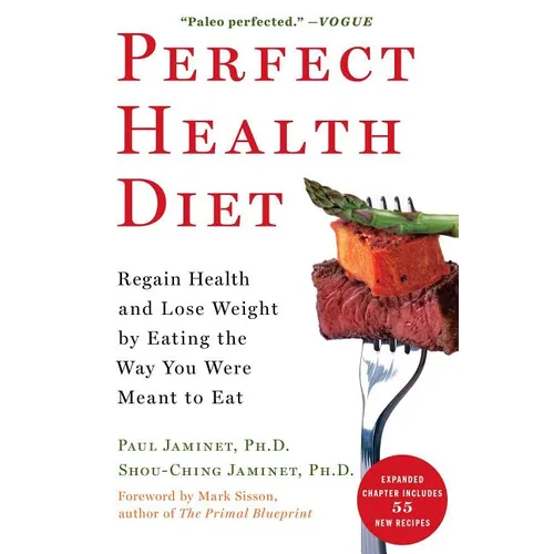Perfect Health Diet: Regain Health and Lose Weight by Eating the Way You Were Meant to Eat