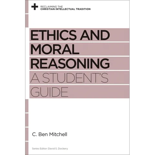 Ethics and Moral Reasoning: A Student's Guide