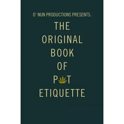 O' Nun Productions Presents: The Original Book of Pot Etiquette