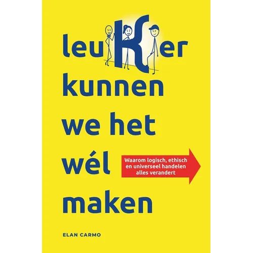 leuKer kunnen we het wél maken: Waarom logisch, ethisch en universeel handelen alles verandert