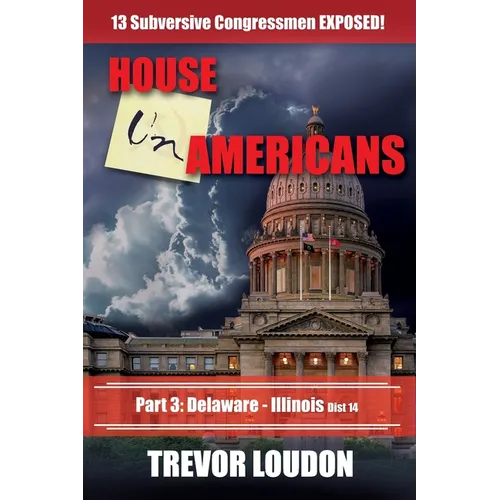House UnAmericans: PART 3: Delaware - Illinois dist 14