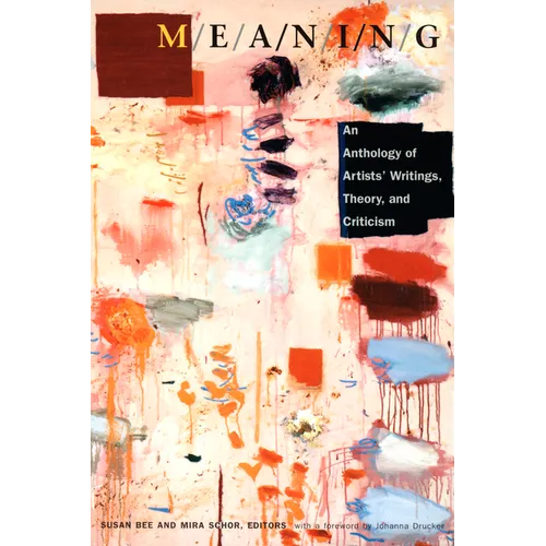M/E/A/N/I/N/G: An Anthology of Artists' Writings, Theory, and Criticism