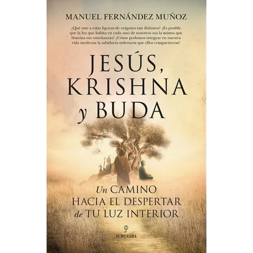 Jesus, Krishna Y Buda. Un Camino Hacia El Despertar de Tu Luz Interior