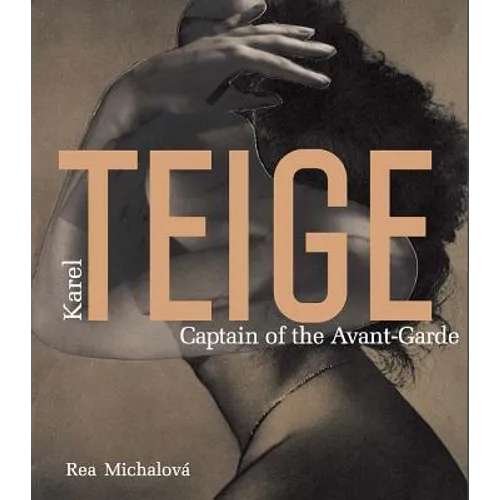 Karel Teige: Captain of the Avant-Garde