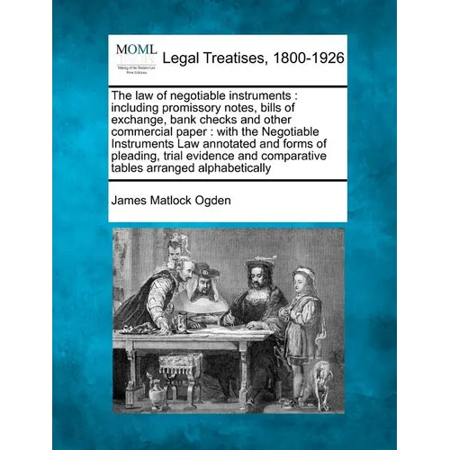 The law of negotiable instruments: including promissory notes, bills of exchange, bank checks and other commercial paper: with the Negotiable Instrume