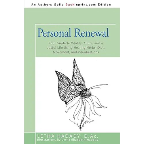 Personal Renewal: Your Guide to Vitality, Allure, and a Joyful Life Using Healing Herbs, Diet, Movement, and Visualizations