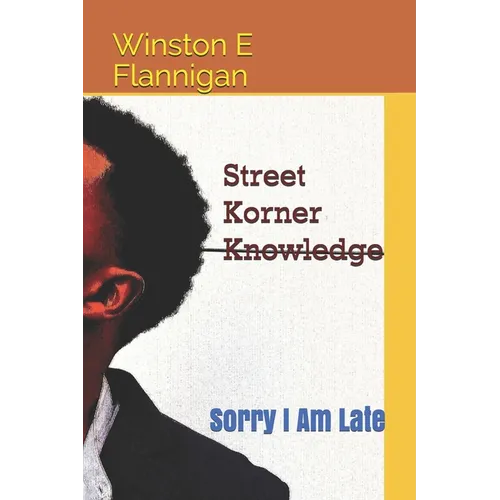 Street Korner Knowledge: Sorry I Am Late
