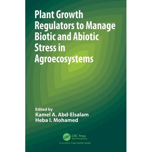 Plant Growth Regulators to Manage Biotic and Abiotic Stress in Agroecosystems