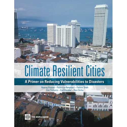 Climate Resilient Cities: A Primer on Reducing Vulnerabilities to Disasters