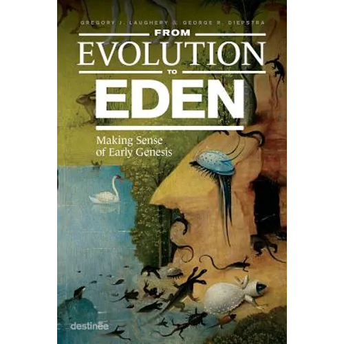 From Evolution to Eden: Making Sense of Early Genesis