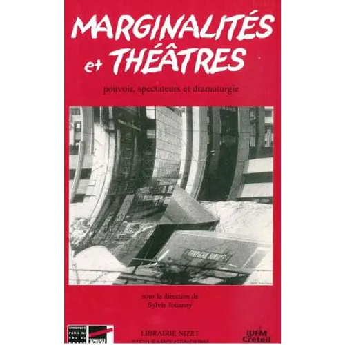 Marginalites Et Theatres: Pouvoir, Spectateurs Et Dramaturgie
