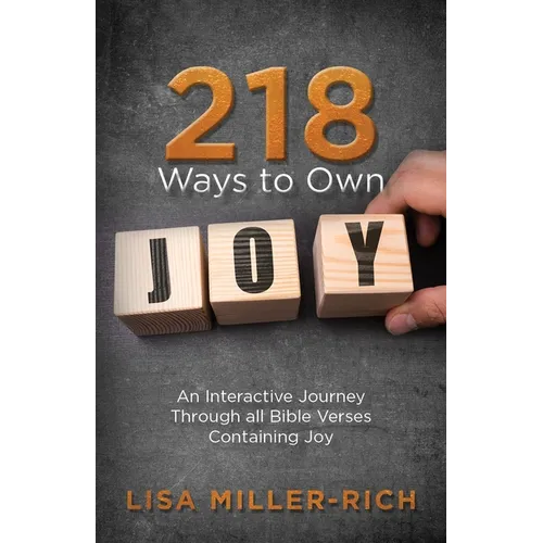 218 Ways to Own Joy: An Interactive Journey Through All Bible Verses Containing 'joy'