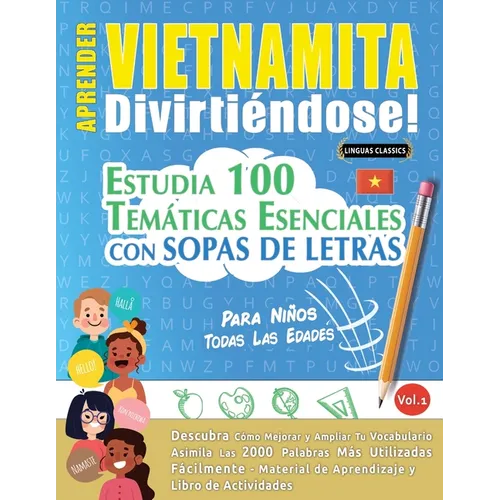 Aprender Vietnamita Divirtiéndose! - Para Niños: Todas Las Edades - Estudia 100 Temáticas Esenciales Con Sopas de Letras - Vol.1
