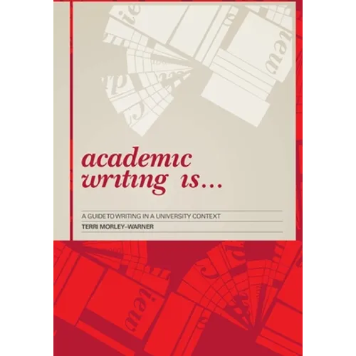 Academic Writing Is...: A Guide to Writing in a University Context
