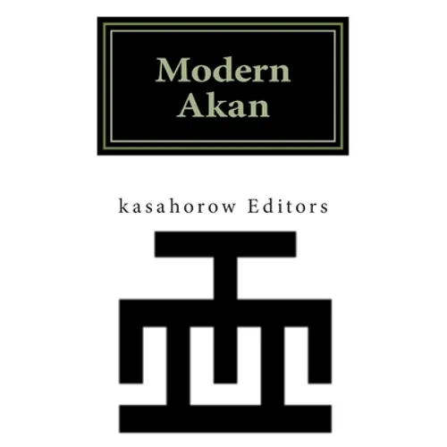Modern Akan: A concise introduction to the Akuapem, Fanti and Twi language