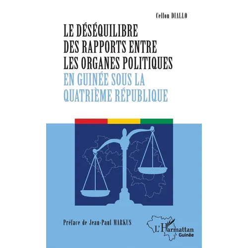 Le déséquilibre des rapports entre les organes politiques en Guinée sous la quatrième République