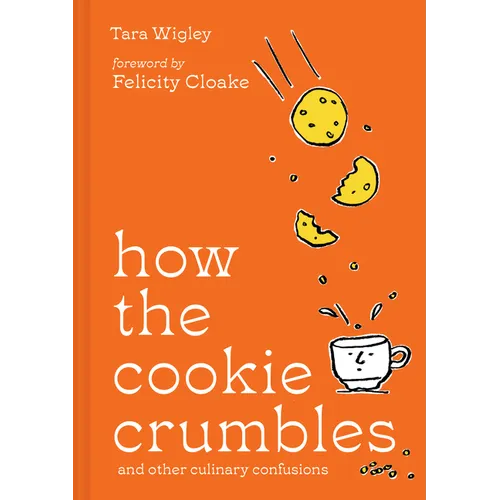 How the Cookie Crumbles: And Other Culinary Confusions