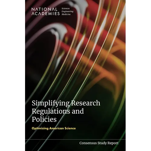 Simplifying Research Regulations and Policies: Optimizing American Science