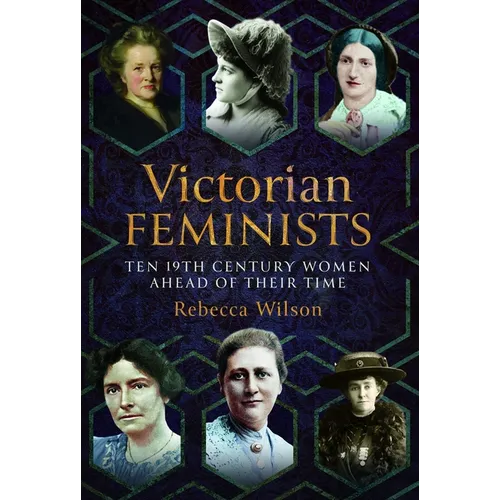 Victorian Feminists: Ten 19th Century Women Ahead of Their Times