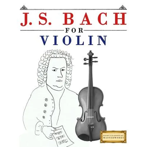 J. S. Bach for Violin: 10 Easy Themes for Violin Beginner Book