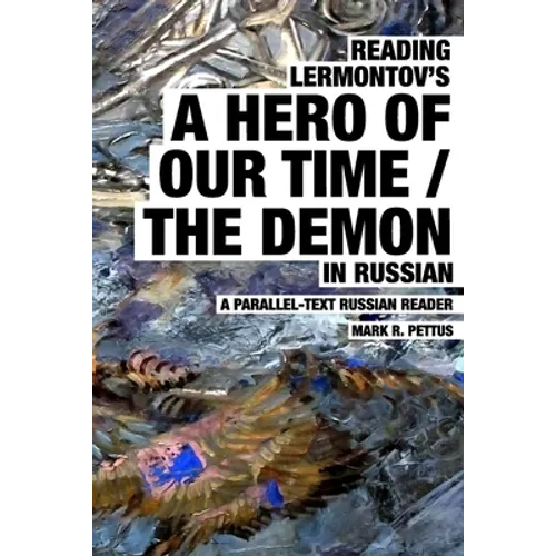 Reading Lermontov's A Hero of Our Time / The Demon in Russian: A Parallel-Text Russian Reader