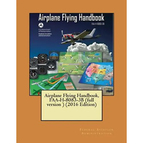 Airplane Flying Handbook, FAA-H-8083-3B (full version ) (2016 Edition)( NOT in COLOR )