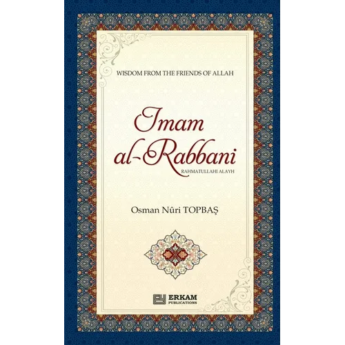 Imam Al Rabbani (Rahmatullahi Alayh) - Wisdom from the Friends of Allah: English Translaiton of Turkish Title - İmâm-ı Rabbânî (rah)