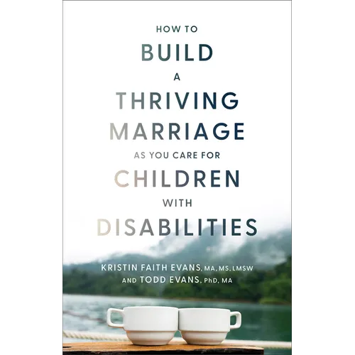 How to Build a Thriving Marriage as You Care for Children with Disabilities