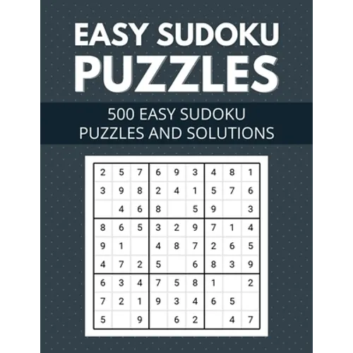 Easy Sudoku Puzzles 500 easy sudoku puzzles and solutions: for Adults, Seniors & Kids - Include Very Easy and Beginners Level Sudoku Puzzles with Solu
