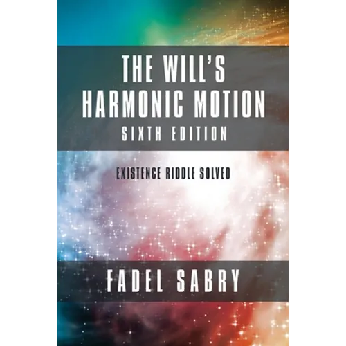 The Will's Harmonic Motion: Sixtth Edition: Existence Riddle Solved