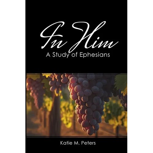 In Him: A Study of Ephesians