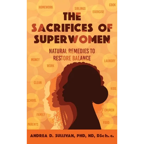 The Sacrifices of Superwomen: Natural Remedies to Restore Balance