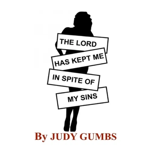 The Lord Has Kept Me In Spite Of My Sins