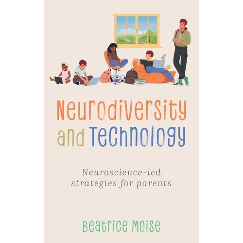 Neurodiversity and Technology: Neuroscience-Led Strategies for Parents
