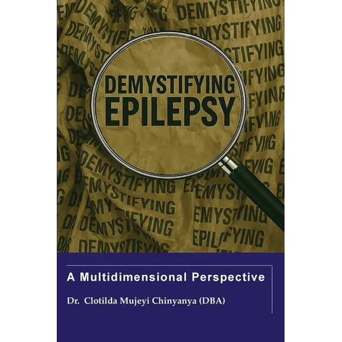 Demystifying Epilepsy: A Multidimensional Perspective