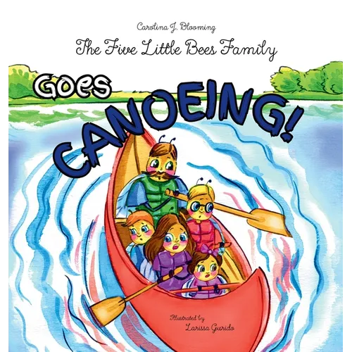 The Five Little Bees Family: Goes Canoeing
