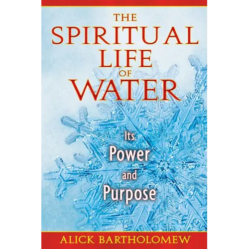 The Spiritual Life of Water: Its Power and Purpose