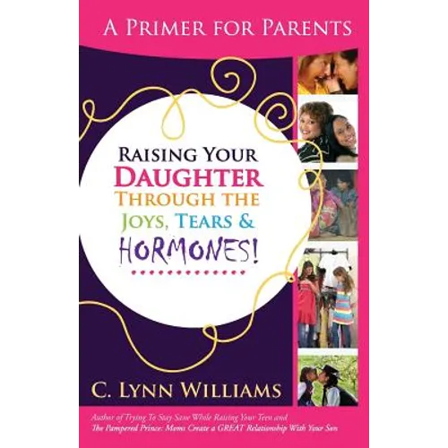 Raising Your Daughter Through the Joys, Tears &