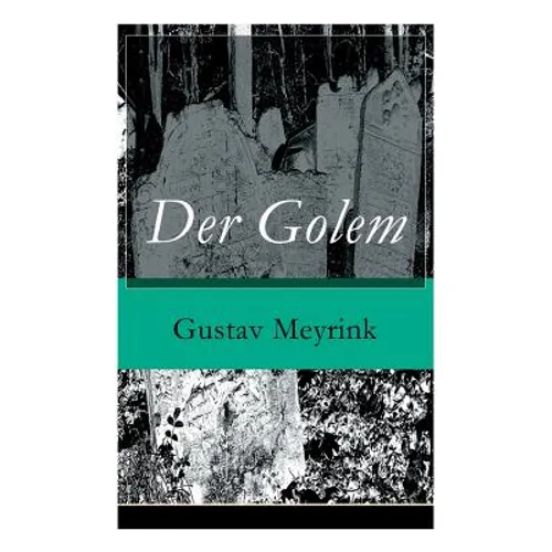 Der Golem: Ein metaphysischer Roman