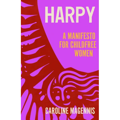 Harpy: A Manifesto for Childfree Women