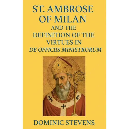 St. Ambrose of Milan and the Definition of the Virtues in De Officiis Ministrorum