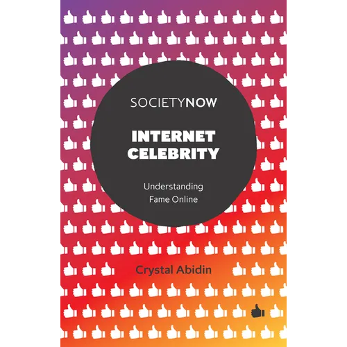 Internet Celebrity: Understanding Fame Online