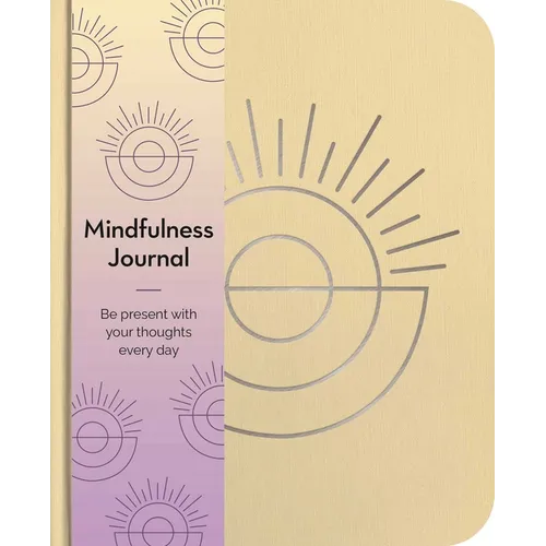 Mindfulness Journal: Be Present with Your Thoughts Every Day