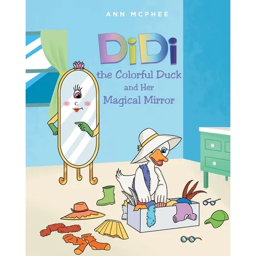 DiDi the Colorful Duck and Her Magical Mirror