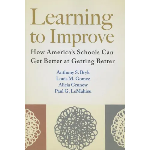 Learning to Improve: How America's Schools Can Get Better at Getting Better